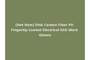 [Hot Item] Pink Carbon Fiber PU Fingertip Coated Electrical ESD Work Gloves