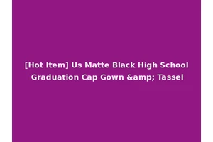 [Hot Item] Us Matte Black High School Graduation Cap Gown &amp; Tassel