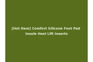 [Hot Item] Comfort Silicone Foot Pad Insole Heel Lift Inserts