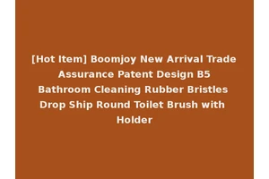 [Hot Item] Boomjoy New Arrival Trade Assurance Patent Design B5 Bathroom Cleaning Rubber Bristles Drop Ship Round Toilet Brush with Holder