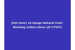 [Hot Item] 10 Gauge Natural Color Working Cotton Glove (JF-CT037)