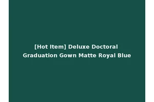 [Hot Item] Deluxe Doctoral Graduation Gown Matte Royal Blue