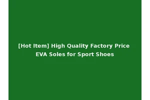 [Hot Item] High Quality Factory Price EVA Soles for Sport Shoes