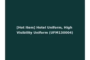 [Hot Item] Hotel Uniform, High Visibility Uniform (UFM130004)