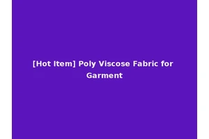 [Hot Item] Poly Viscose Fabric for Garment