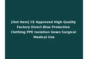 [Hot Item] CE Approved High Quality Factory Direct Blue Protective Clothing PPE Isolation Gown Surgical Medical Use