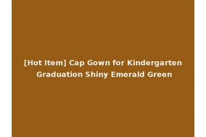 [Hot Item] Cap Gown for Kindergarten Graduation Shiny Emerald Green