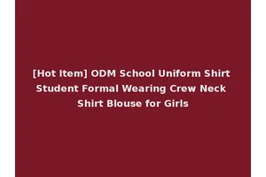 [Hot Item] ODM School Uniform Shirt Student Formal Wearing Crew Neck Shirt Blouse for Girls