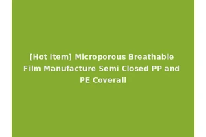 [Hot Item] Microporous Breathable Film Manufacture Semi Closed PP and PE Coverall