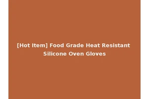 [Hot Item] Food Grade Heat Resistant Silicone Oven Gloves