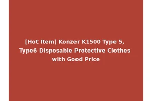[Hot Item] Konzer K1500 Type 5, Type6 Disposable Protective Clothes with Good Price