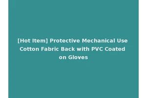 [Hot Item] Protective Mechanical Use Cotton Fabric Back with PVC Coated on Gloves