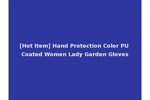 [Hot Item] Hand Protection Color PU Coated Women Lady Garden Gloves