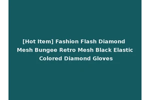 [Hot Item] Fashion Flash Diamond Mesh Bungee Retro Mesh Black Elastic Colored Diamond Gloves
