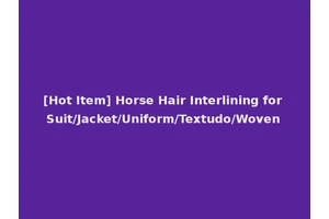 [Hot Item] Horse Hair Interlining for Suit/Jacket/Uniform/Textudo/Woven