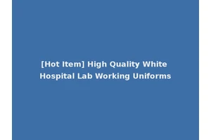 [Hot Item] High Quality White Hospital Lab Working Uniforms