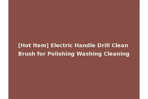 [Hot Item] Electric Handle Drill Clean Brush for Polishing Washing Cleaning