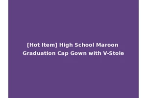 [Hot Item] High School Maroon Graduation Cap Gown with V-Stole