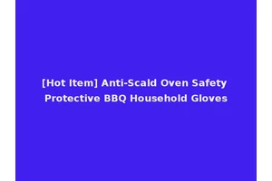 [Hot Item] Anti-Scald Oven Safety Protective BBQ Household Gloves