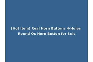 [Hot Item] Real Horn Buttons 4-Holes Round Ox Horn Button for Suit