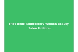 [Hot Item] Embroidery Women Beauty Salon Uniform