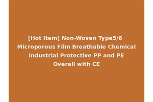 [Hot Item] Non-Woven Type5/6 Microporous Film Breathable Chemical industrial Protective PP and PE Overall with CE