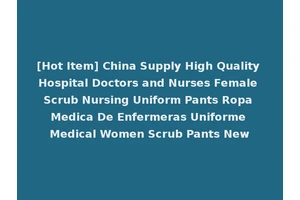 [Hot Item] China Supply High Quality Hospital Doctors and Nurses Female Scrub Nursing Uniform Pants Ropa Medica De Enfermeras Uniforme Medical Women Scrub Pants New