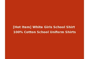 [Hot Item] White Girls School Shirt 100% Cotton School Uniform Shirts