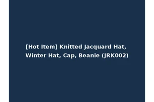 [Hot Item] Knitted Jacquard Hat, Winter Hat, Cap, Beanie (JRK002)