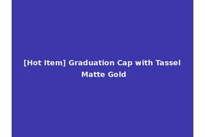 [Hot Item] Graduation Cap with Tassel Matte Gold