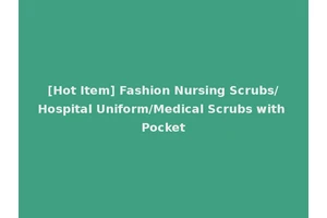 [Hot Item] Fashion Nursing Scrubs/Hospital Uniform/Medical Scrubs with Pocket