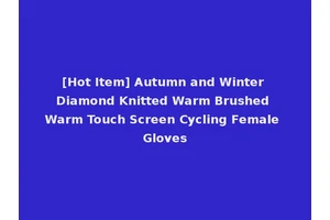 [Hot Item] Autumn and Winter Diamond Knitted Warm Brushed Warm Touch Screen Cycling Female Gloves