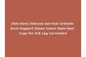 [Hot Item] Silicone Gel Foot Orthotic Arch Support Shoes Insert Pads Heel Cups for O/X Leg Correction