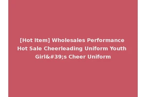 [Hot Item] Wholesales Performance Hot Sale Cheerleading Uniform Youth Girl's Cheer Uniform