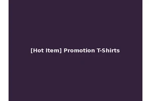[Hot Item] Promotion T-Shirts