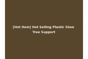 [Hot Item] Hot Selling Plastic Shoe Tree Support