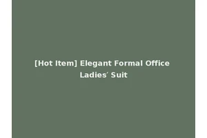 [Hot Item] Elegant Formal Office Ladies′ Suit