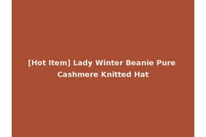 [Hot Item] Lady Winter Beanie Pure Cashmere Knitted Hat