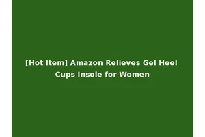 [Hot Item] Amazon Relieves Gel Heel Cups Insole for Women