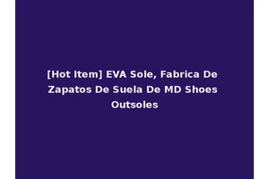[Hot Item] EVA Sole, Fabrica De Zapatos De Suela De MD Shoes Outsoles