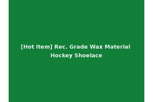 [Hot Item] Rec. Grade Wax Material Hockey Shoelace