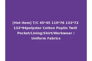[Hot Item] T/C 45*45 110*76 133*72 133*94polyster Cotton Poplin Twill Pocket/Lining/Shirt/Workwear /Uniform Fabrics
