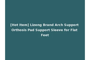 [Hot Item] Lizeng Brand Arch Support Orthosis Pad Support Sleeve for Flat Feet