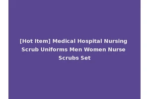 [Hot Item] Medical Hospital Nursing Scrub Uniforms Men Women Nurse Scrubs Set