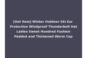 [Hot Item] Winter Outdoor Ski Ear Protection Windproof Thunderbolt Hat Ladies Sweet Hundred Fashion Padded and Thickened Warm Cap