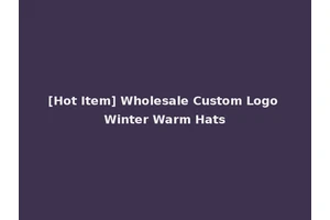 [Hot Item] Wholesale Custom Logo Winter Warm Hats