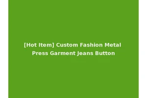 [Hot Item] Custom Fashion Metal Press Garment Jeans Button