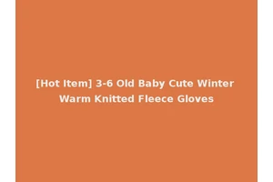 [Hot Item] 3-6 Old Baby Cute Winter Warm Knitted Fleece Gloves