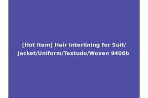 [Hot Item] Hair Interlining for Suit/Jacket/Uniform/Textudo/Woven 9406b