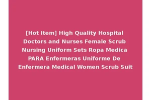 [Hot Item] High Quality Hospital Doctors and Nurses Female Scrub Nursing Uniform Sets Ropa Medica PARA Enfermeras Uniforme De Enfermera Medical Women Scrub Suit